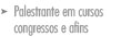 Palestrante em cursos congresos e afins